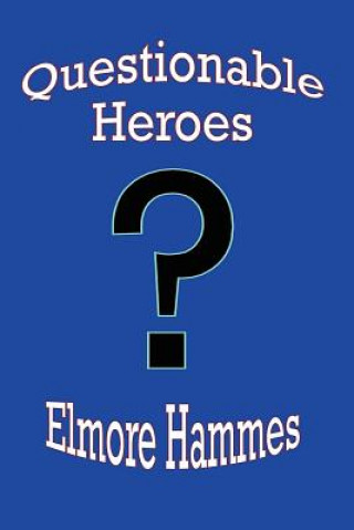 Kniha Questionable Heroes Elmore Hammes