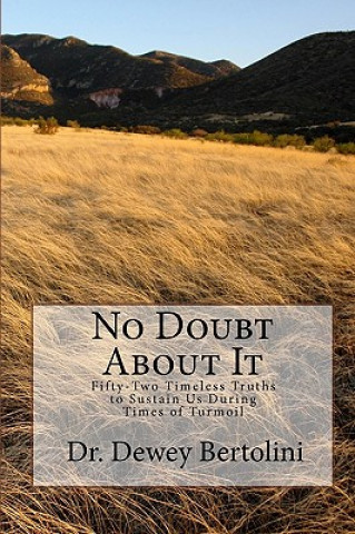 Kniha No Doubt About It: Fifty-Two Timeless Truths to Sustain Us During Times of Turmoil Dewey Bertolini