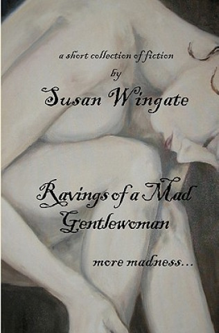 Könyv Ravings of a Mad Gentlewoman: more madness... Susan Wingate