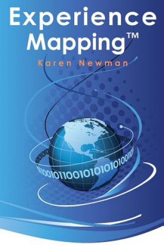 Kniha Experience Mapping(tm): How to Leverage Past Experience for Future Success Karen Newman