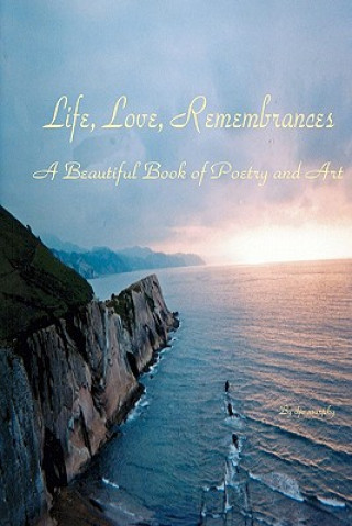 Kniha Life, Love, Remembrances: An Illustrated Book of Poetry Djv Murphy