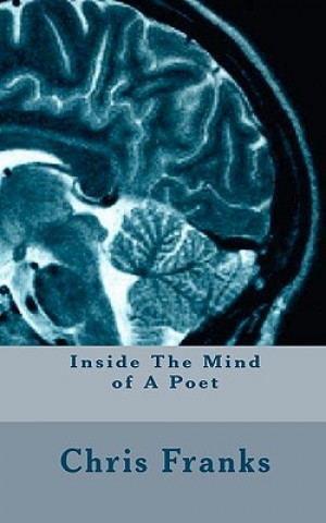 Könyv Inside The Mind of A Poet Chris Franks