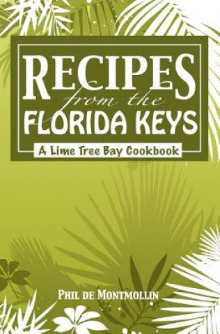 Książka Recipes From The Florida Keys: A Lime Tree Bay Cookbook Phil Demontmollin