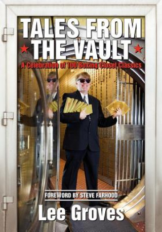 Carte Tales from the Vault: A Celebration of 100 Boxing Closet Classics Lee Groves