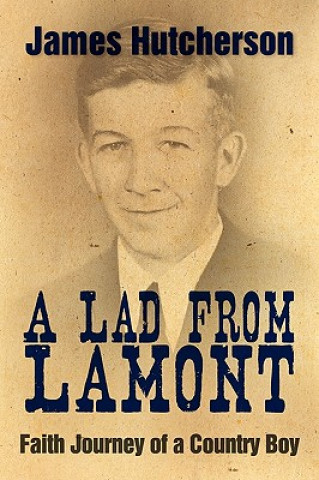 Carte A Lad from Lamont: Faith Journey of a Country Boy James Hutcherson