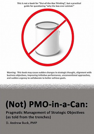 Carte (Not) PMO-in-a-Can: : Pragmatic Management of Strategic Objectives (As told from the trenches) Pmp D Andrew Buck