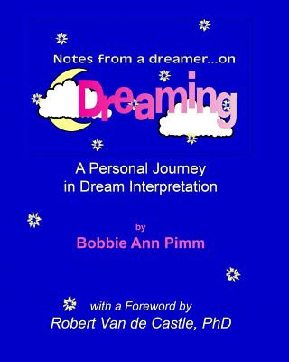 Книга Notes From a Dreamer ... on Dreaming: A Personal Journey in Dream Interpretation Bobbie Ann Pimm