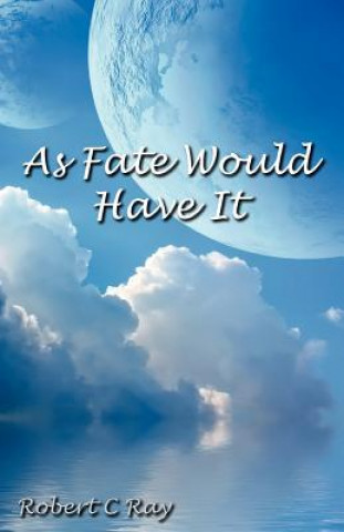 Buch As Fate Would Have It Robert C Ray