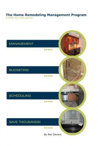 Książka The Home Remodeling Management Program: A Step-by-Step Guide Ron Sievers