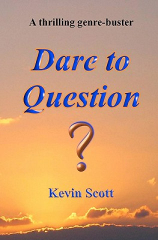 Könyv Dare to Question Kevin Scott