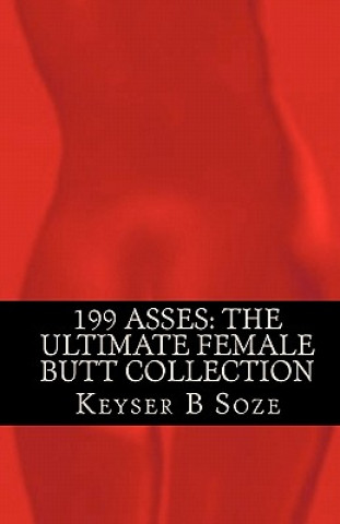 Kniha 199 Asses: The Ultimate Female Butt Collection Keyser B Soze
