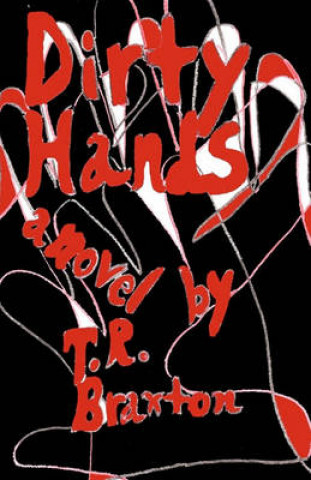 Kniha Dirty Hands T R Braxton