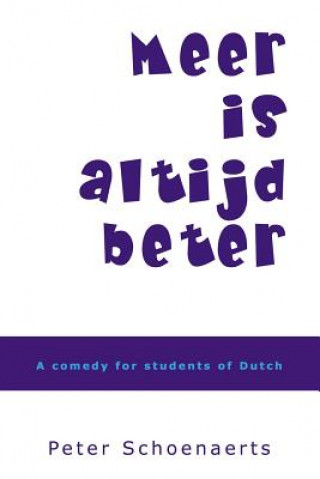 Kniha Meer is altijd beter: A comedy for students of Dutch Peter Schoenaerts