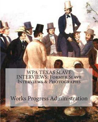 Carte Wpa Texas Slave Interviews: Former Slave Interviews & Photographs Works Progress Administration