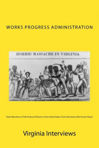 Buch Slave Narratives: A Folk History of Slavery in the United States, From Interviews with Former Slaves: Virginia Interviews Works Progress Administration