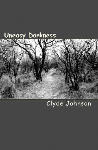 Knjiga Uneasy Darkness Clyde Johnson