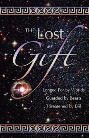 Kniha The Lost Gift: Longed for by Worlds, Gaurded by Beasts, Threatened by Evil Carolyn Adams Hanchett