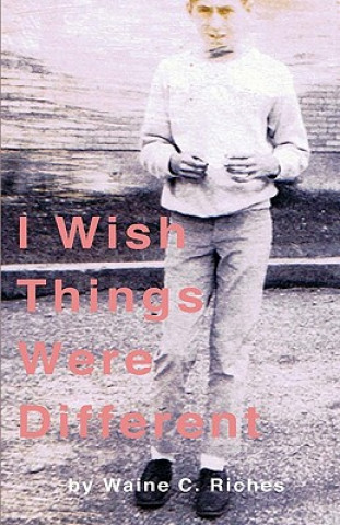 Książka I Wish Things Were Different Waine C Riches