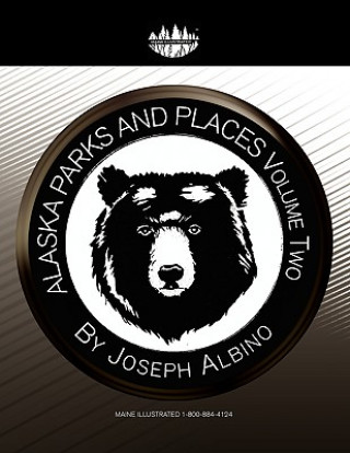 Könyv Alaska Parks and Places Vol 2 Joseph Albino