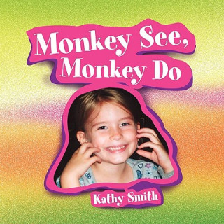 Книга Monkey See, Monkey Do Kathy Smith