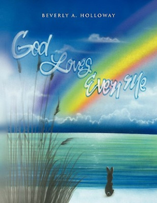 Libro God Loves Even Me Beverly A Holloway