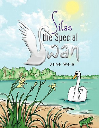 Kniha Silas the Special Swan MS Jane Weis