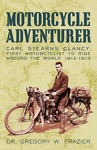 Книга Motorcycle Adventurer Gregory W Frazier