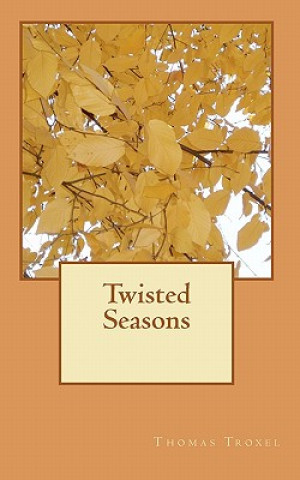 Knjiga Twisted Seasons Thomas Troxel