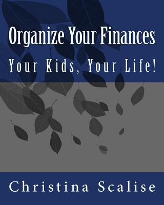 Kniha Organize Your Finances, Your Kids, Your Life! Christina Scalise