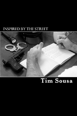 Kniha Inspired by the street: Poetry, by an American Cop Tim Sousa