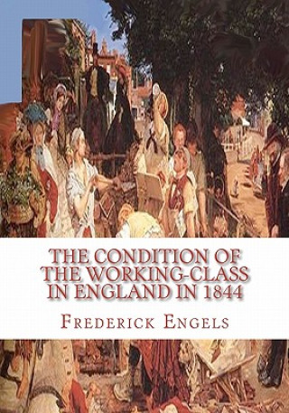 Könyv The Condition of the Working-Class in England in 1844 Frederick Engels