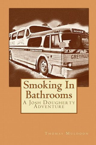 Libro Smoking In Bathrooms: A Josh Dougherty Adventure Thomas Muldoon