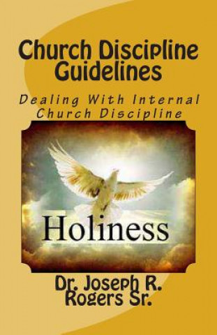 Livre Church Discipline Guidelines: Dealing With Internal Church Discipline Joseph R Rogers