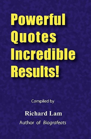 Book Powerful Quotes Incredible Results! Richard Lam