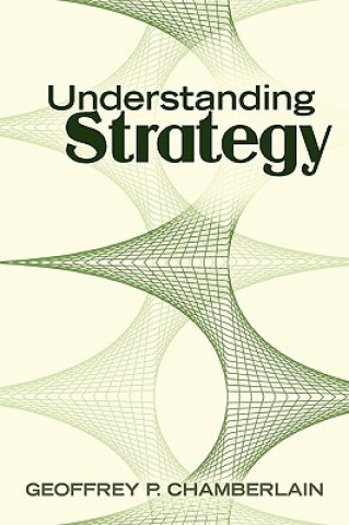 Könyv Understanding Strategy Geoffrey P Chamberlain