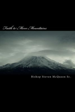 Kniha Faith to Move Mountains: If you have faith... Steven McQueen Sr