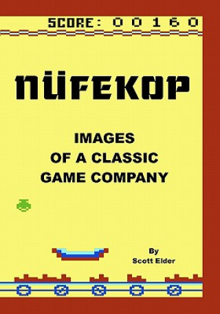 Книга Nufekop: Images of a classic game company Scott Elder