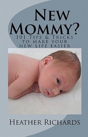 Kniha New Mommy?: Tips & Tricks to make your new life easier Heather Richards