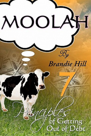 Книга Moolah: 7 Principles of Getting Out of Debt Brandie Hill