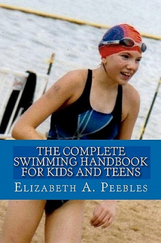 Kniha The Complete Swimming Handbook For Kids and Teens Elizabeth A Peebles