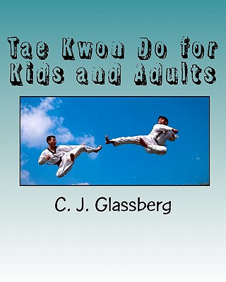 Książka Tae Kwon Do for Kids and Adults C J Glassberg