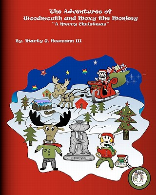 Kniha The Adventures of Woodmouth and Moxy the Monkey: "A Merry Christmas" Shannon S Neumann