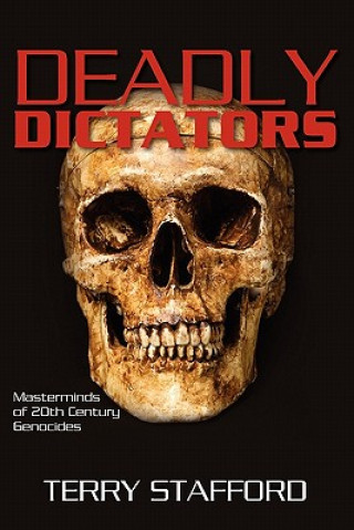 Książka Deadly Dictators: Masterminds of 20th Century Genocides Terry Stafford