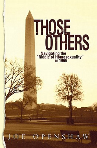 Kniha Those Others: Navigating the "Riddle of Homosexuality" in 1965 Joe Openshaw