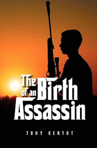 Kniha The Birth Of An Assassin Tony Bertot