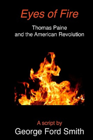 Книга Eyes of Fire: Thomas Paine and the American Revolution George Ford Smith