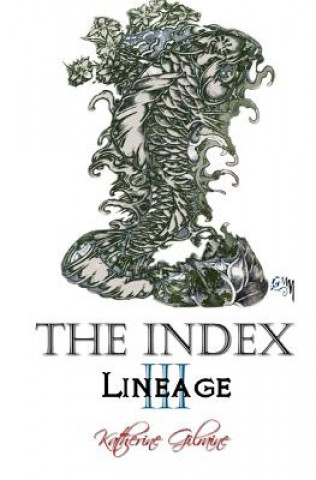 Könyv The Index: Book 3: Lineage Katherine Gilraine