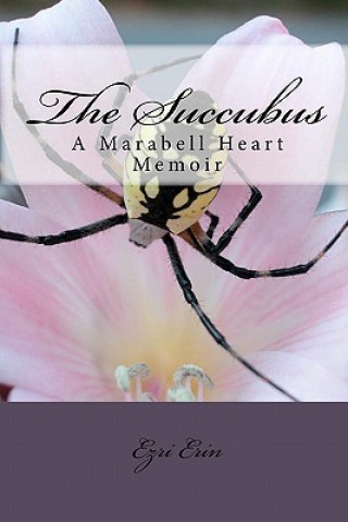 Book The Succubus: A Marabell Heart Memoir Ezri Erin