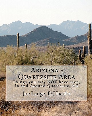 Carte Arizona - Quartzsite Area: Things you may NOT have seen in and around Quartzsite, AZ Joe Lange