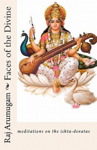 Kniha Faces of the Divine: meditations on the ishta-devatas Raj Arumugam